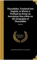 Thucydides, Traslated Into English, to Which is Prefixed an Essay on Inscription Sna a Note on the Geography of Thucydides; Volume 2