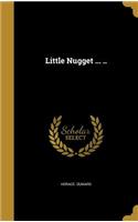 Little Nugget ... ..