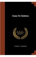 Come Ye Children