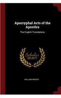 Apocryphal Acts of the Apostles: The English Translations