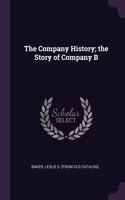 The Company History; the Story of Company B