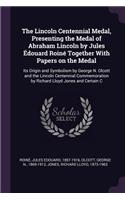 Lincoln Centennial Medal, Presenting the Medal of Abraham Lincoln by Jules Édouard Roiné Together With Papers on the Medal