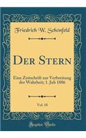 Der Stern, Vol. 18: Eine Zeitschrift Zur Verbreitung Der Wahrheit; 1. Juli 1886 (Classic Reprint)