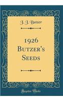 1926 Butzer's Seeds (Classic Reprint)