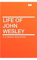 Life of John Wesley