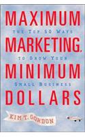 Maximum Marketing, Minimum Dollars