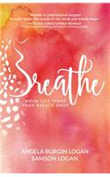 Breathe: Trusting God When Life Takes your Breath Away