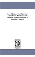 Laws of Business For All the States of the Union. With Forms and Directions For All Transactions. by theophilus Parsons ...