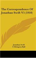 The Correspondence Of Jonathan Swift V5 (1910)