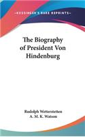 The Biography of President Von Hindenburg