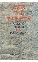 Over the Rainbow: a User's Guide to My Dangyang(English)