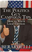 Politics Guy Campaign Tips: How to Win a Local Election