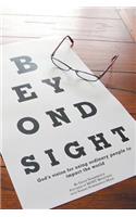 Beyond Sight: God's Vision for Using Ordinary People to Impact the World