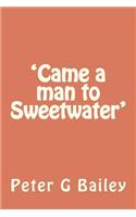 'Came a man to Sweetwater'