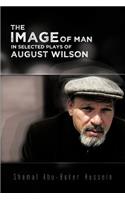 The Image Of Man In Selected Plays Of August Wilson