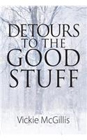 Detours To THE Good Stuff