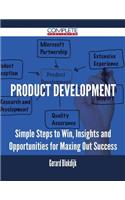 Product Development - Simple Steps to Win, Insights and Opportunities for Maxing Out Success