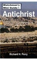 Watchman's Mini Guide to the Antichrist