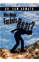 Who Would Fardels Bear?