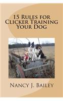 15 Rules for Clicker Training Your Dog