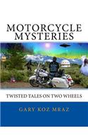 Motorcycle Mysteries: Twisted Tales on Two Wheels