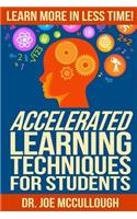 Accelerated Learning Techniques for Students: Learn More in Less Time