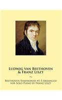 Beethoven Symphonies #1-5 Arranged for Solo Piano by Franz Liszt