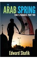 Fool's Paradise Part Two, The Arab Spring