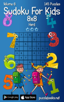 Sudoku For Kids 8x8 - Hard - Volume 6 - 145 Logic Puzzles