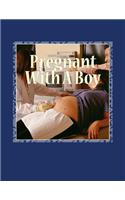 Pregnant With A Boy: (Love)