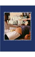 Pregnant With A Boy