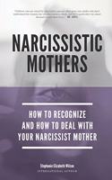 Narcissistic Mothers - How To Recognize And How To Deal With Your Narcissist Mother