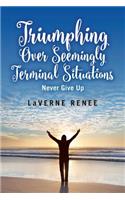 Triumphing over Seemingly Terminal Situations: Never Give Up