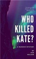 Who Killed Kate?: A Murder Mystery