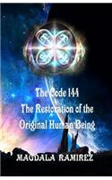 The Code of 144, The Restoration of the Original Human Being: Restoration of the Authentic Vibration of Human Being(English)