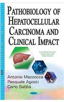 Pathobiology of Hepatocellular Carcinoma & Clinical Impact