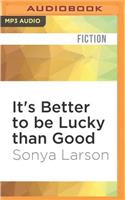 It's Better to Be Lucky Than Good