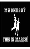 Madness? This Is March!: Basketball Lined Journal