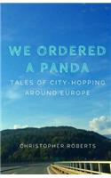 We Ordered A Panda: Tales of City-Hopping Around Europe