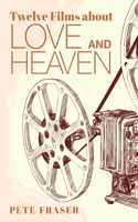 Twelve Films about Love and Heaven