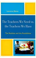 The Teachers We Need vs. the Teachers We Have