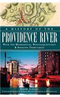 History of the Providence River: With the Moshassuck, Woonasquatucket & Seekonk Tributaries