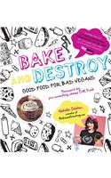 Bake and Destroy