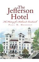 Jefferson Hotel: The History of a Richmond Landmark
