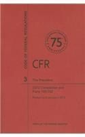 The President, Compilation and Parts 100-102: (03 Code of Federal Regulations)