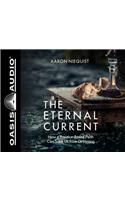The Eternal Current (Library Edition): How a Practice-Based Faith Can Save Us from Drowning