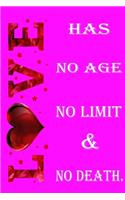 Love has no age no limit and no death