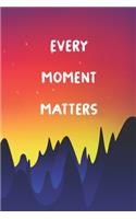 Every Moment Matters