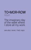 Funny Tomorrow Definition Notebook: Blank Lined Journal (Best Sarcastic Gift): 6 x 9 inches // 120 Lined Blank Pages // College Ruled