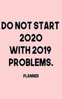 Do Not start 2020 with 2019 Problems. Planner: 2020 Weekly Planner Entrepreneur Journal -Notebook- for weekly goal Gift for a business MOM, Women
